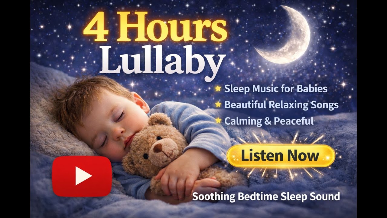4 Hours Baby Sleep Music – Deep Sleep Lullaby for Newborns & Toddlers | Relaxing Bedtime Music