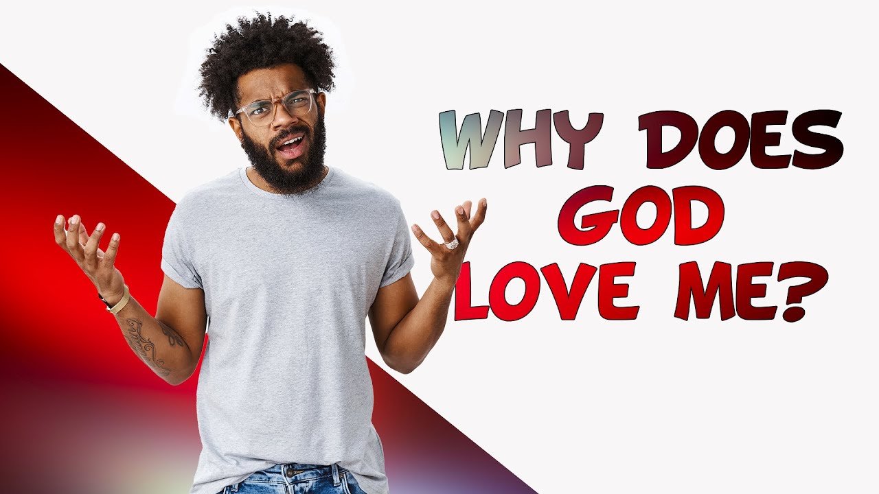 Is God's love unconditional? Why does God love me? #love #loveofgod #unconditionallove #question