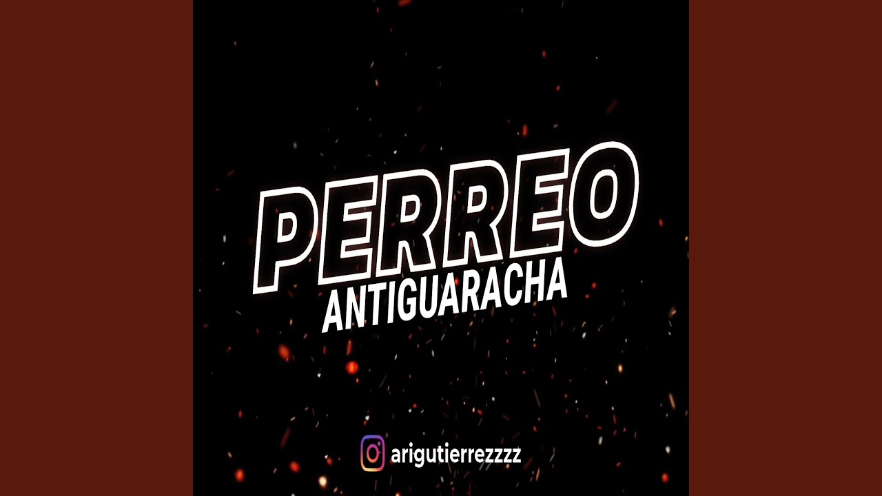 PERREO ANTIGUARACHA