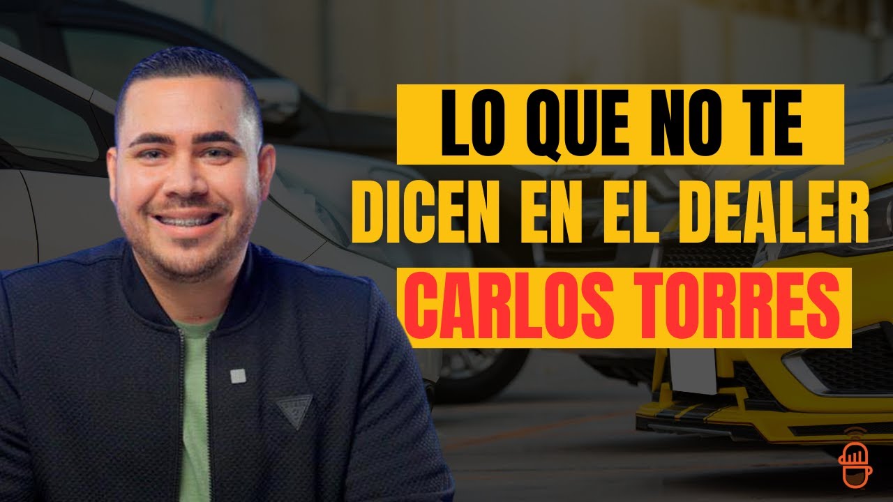 #290: Como Comprar un Carro Sin Que Te Engañen  en el Dealer | Carlos Torres