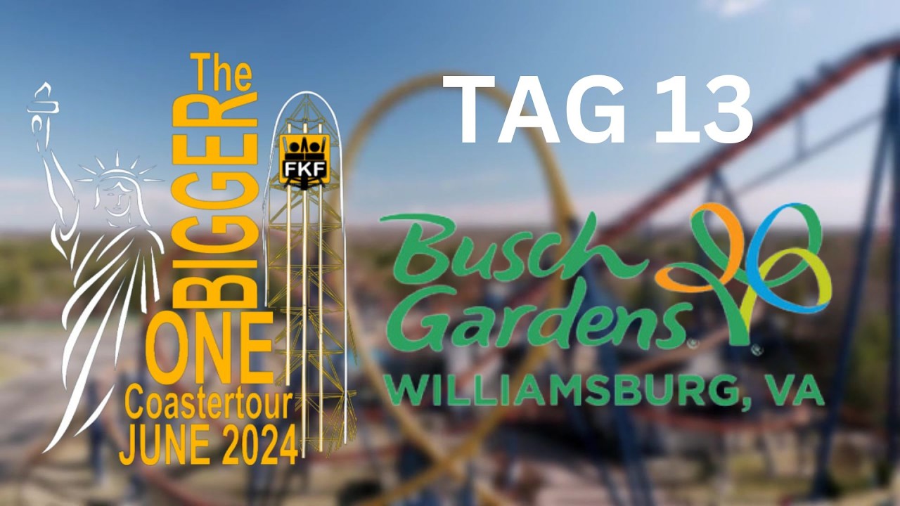 The BIGGER One - Tag 13 - Busch Gardens Williamsburg | FKF USA Tour 2024
