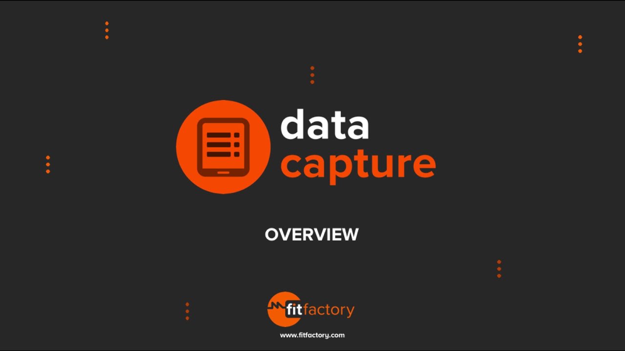 Data Capture Overview | Fitfactory Technology
