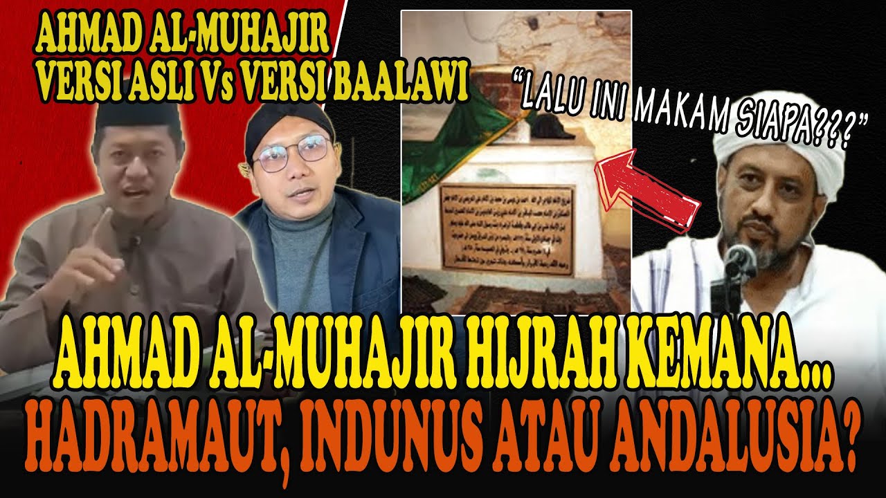 GEGER !!! Mengupas Hijrahnya Sayyid Ahmad al-Muhajir, Versi Asli Vs Versi Baalawi