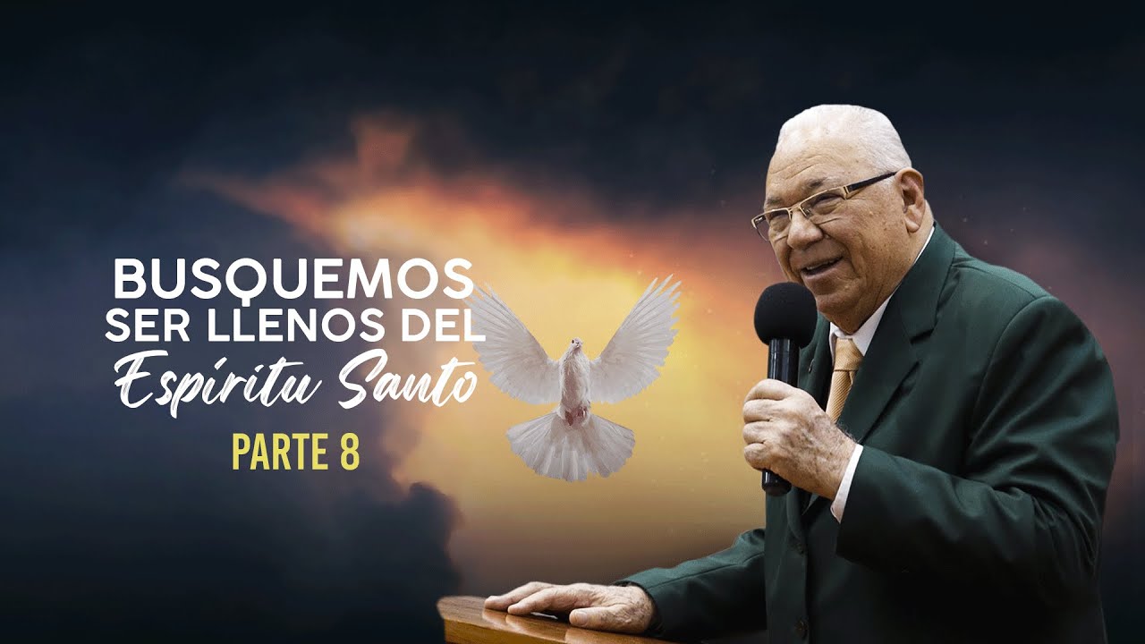 Rev. Rodolfo González Cruz | Busquemos ser llenos del Espíritu Santo | PARTE 8