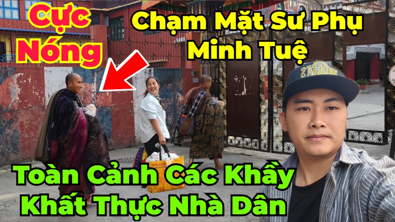 Cực Nóng : Theo chân các khầy đi khất thực. Han Tóc Đỏ chạm mặt Sư Phụ Minh Tuệ, toàn cảnh sáng nay