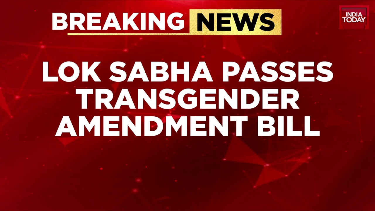 Breaking News: Lok Sabha Passes Transgender Bill Amid Opposition Outcry Over Rights Violations