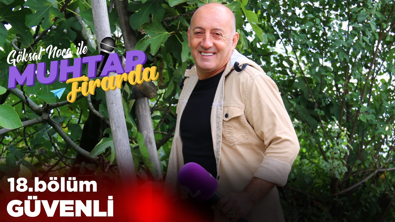 Muhtar Firarda - Bölüm18 - Güvenli
