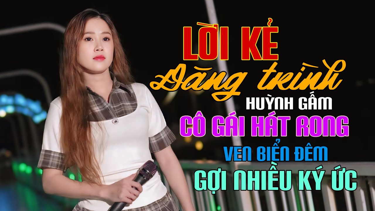 LK LỜI KẺ ĐĂNG TRÌNH - HUỲNH GẤM | Giọng Hát Rong Giữa Không Gian Biển Đêm Làm Gợi Bao Ký Ức