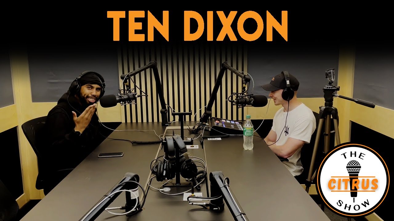 Ten Dixon - The Citrus Show (EPISODE 19)