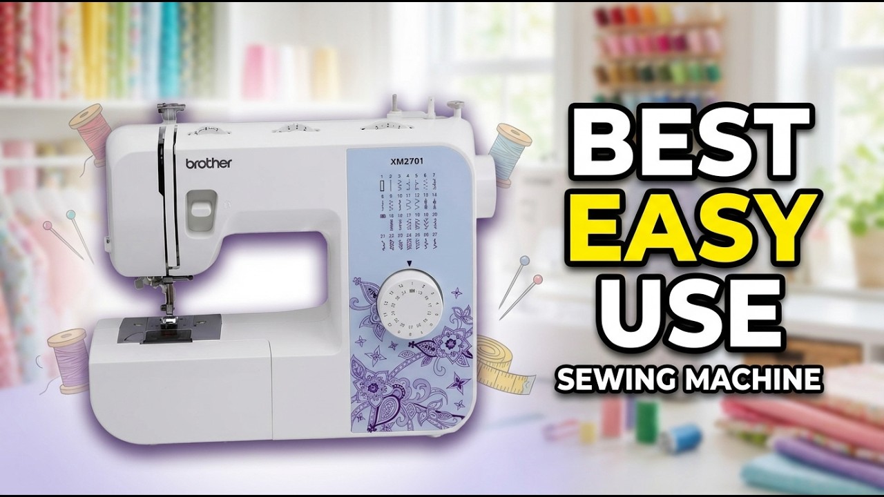 Best Easy to use Sewing Machine 2026: Top 8 Beginner-Friendly Models Reviewed