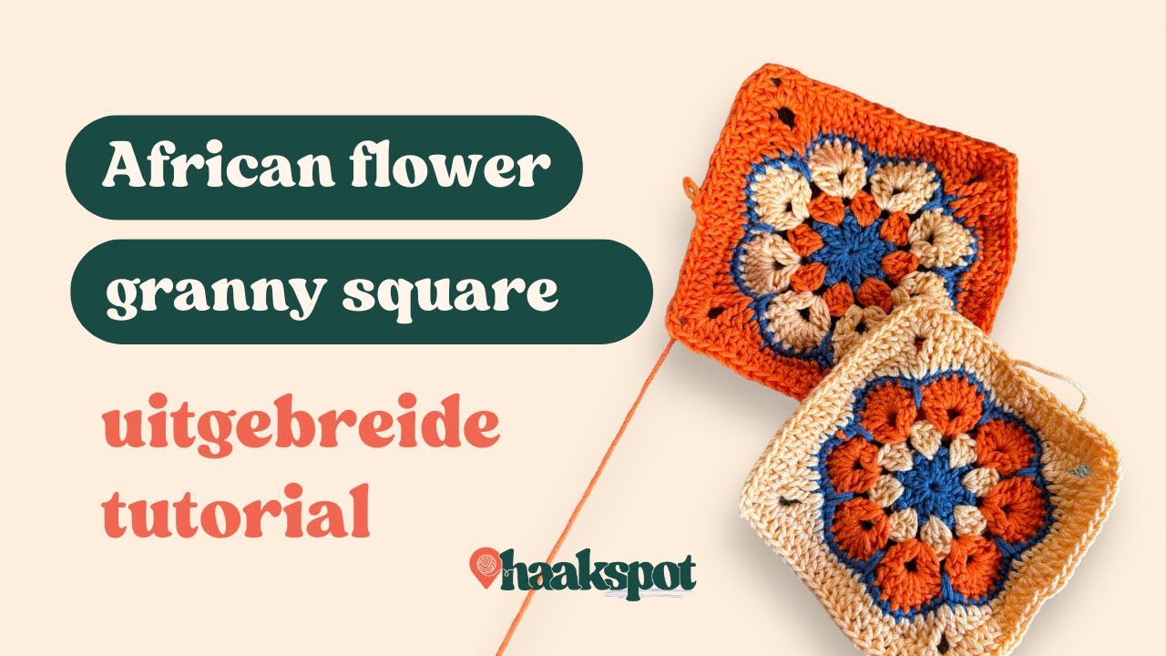 African flower granny square haken | Uitgebreide uitleg | Leren haken met Haakspot