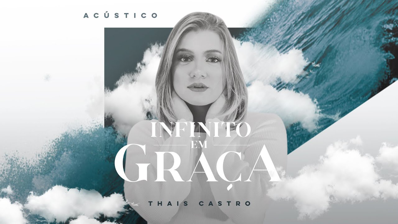 INFINITO EM GRAÇA (ACÚSTICO) - THAIS CASTRO