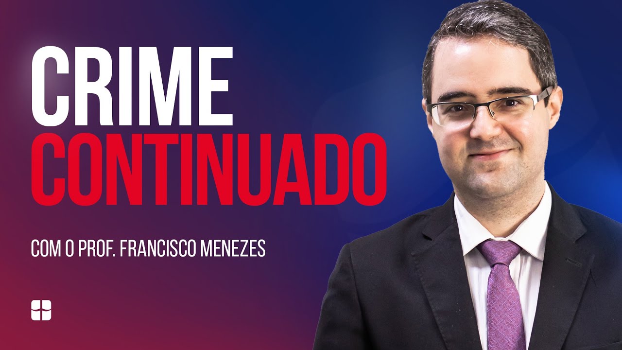 Crime Continuado | Prof. Francisco Menezes