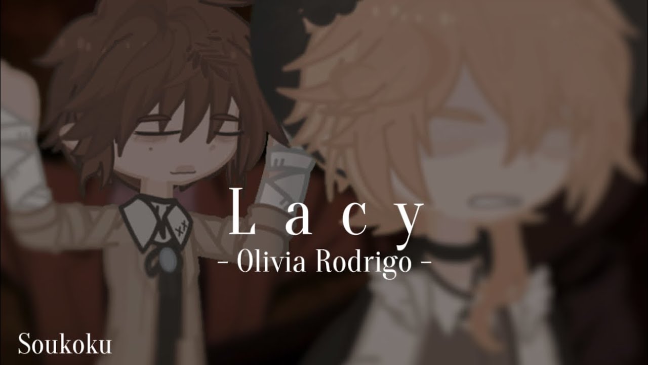 ꒰🩹🍊 ꒱ Lacy | song by Olivia Rodrigo | Soukoku | GLMV | Kiippie