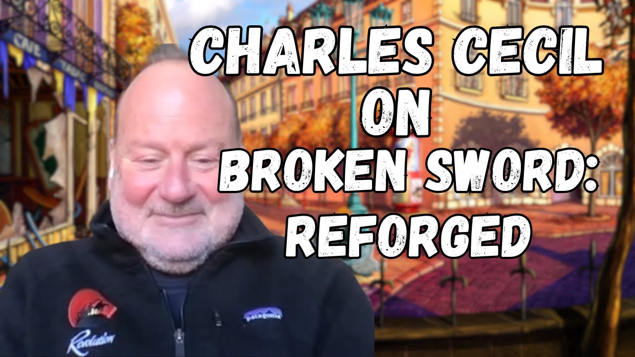 Charles Cecil On Broken Sword: Reforged