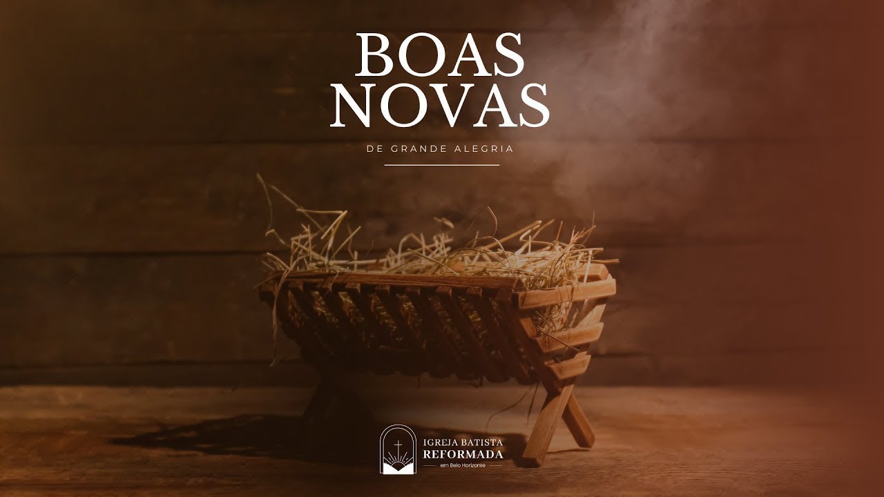 Culto – Advento de Natal – Boas Novas de Grande Alegria: Cristo na infância