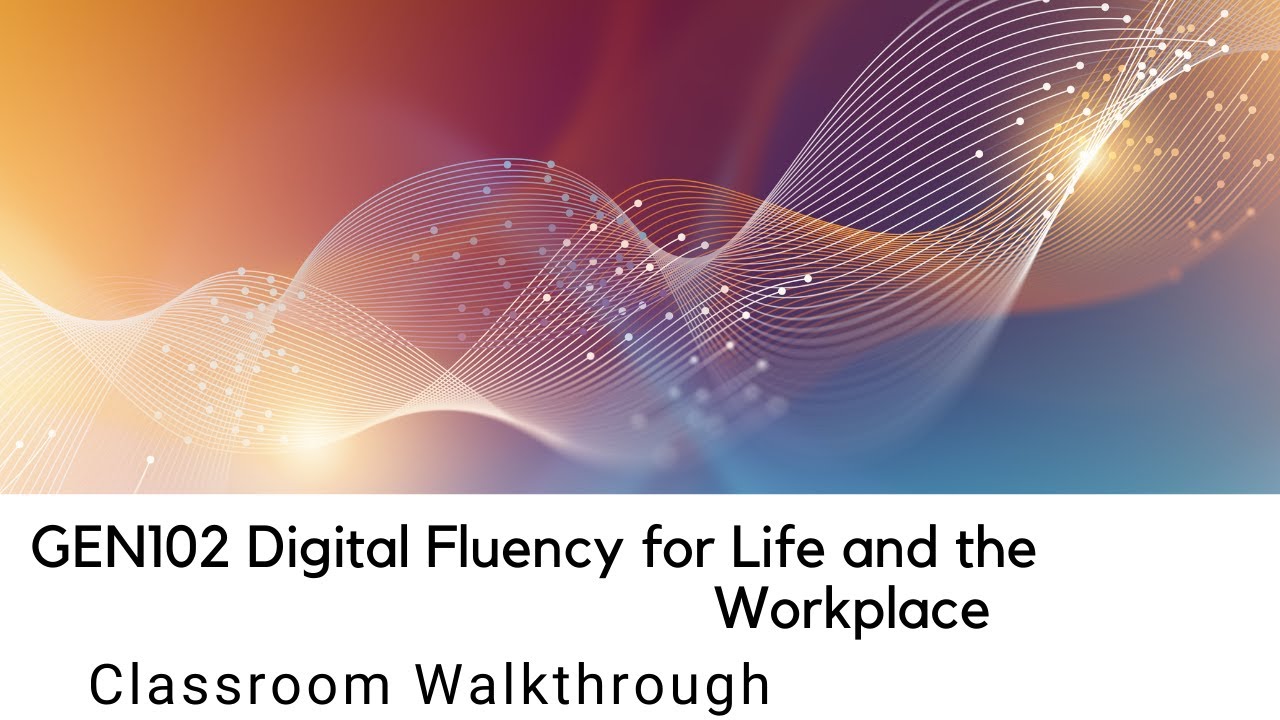UAGC // GEN102 Digital Fluency for Life and the Workplace Classroom Walkthrough