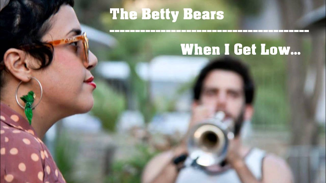 The Betty Bears -  When I Get Low... (Official CD Track)