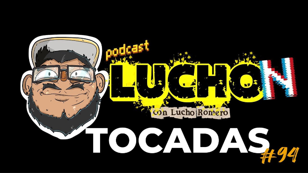 LuchoN #94 - Tocadas