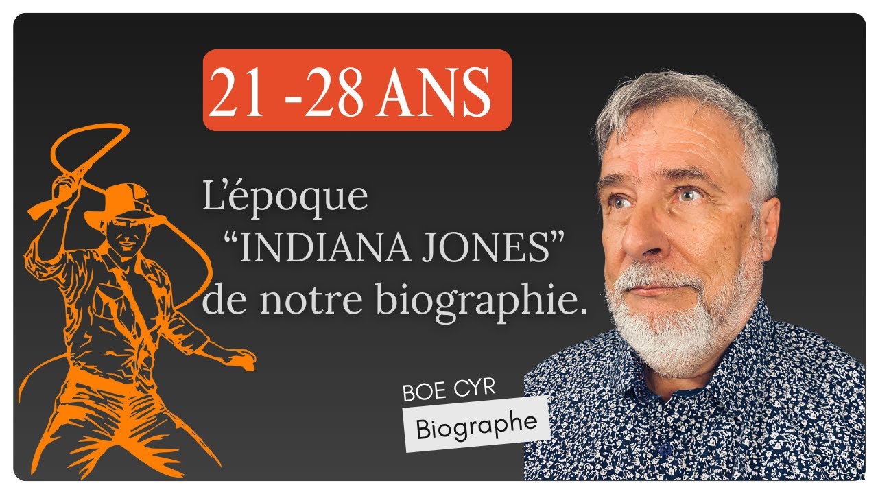 21-28 ans le moment Indiana Jones de ma biographie.