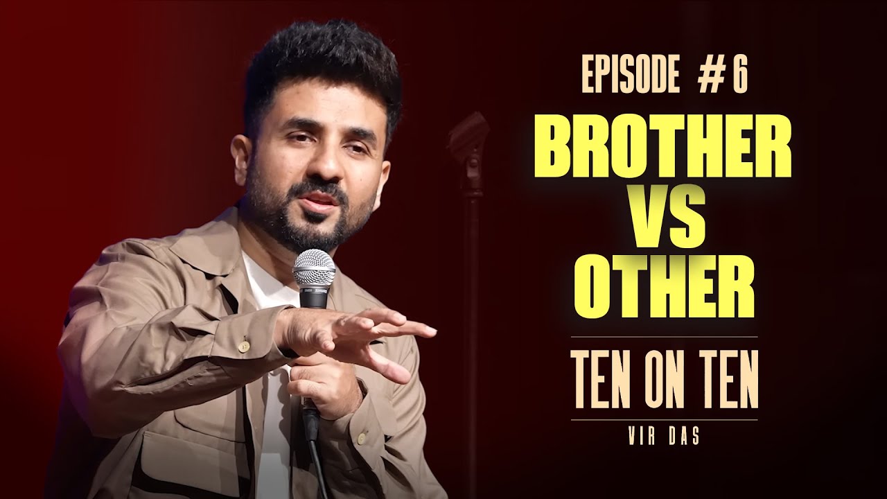 BROTHER vs OTHER | Stand-Up Comedy by Vir Das | #TenOnTen | EP. 6