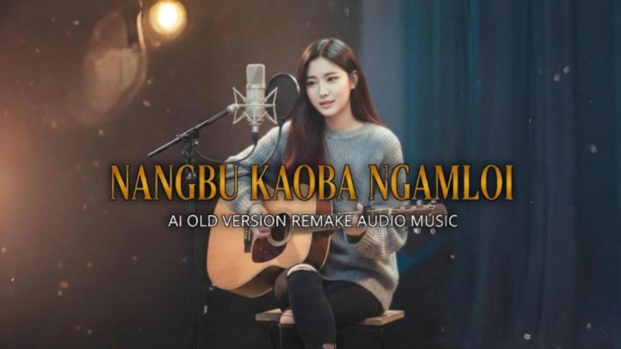 Nangbu Kaoba Ngamloi Manipuri New Update//Ai Old Version Remake Audio Music......