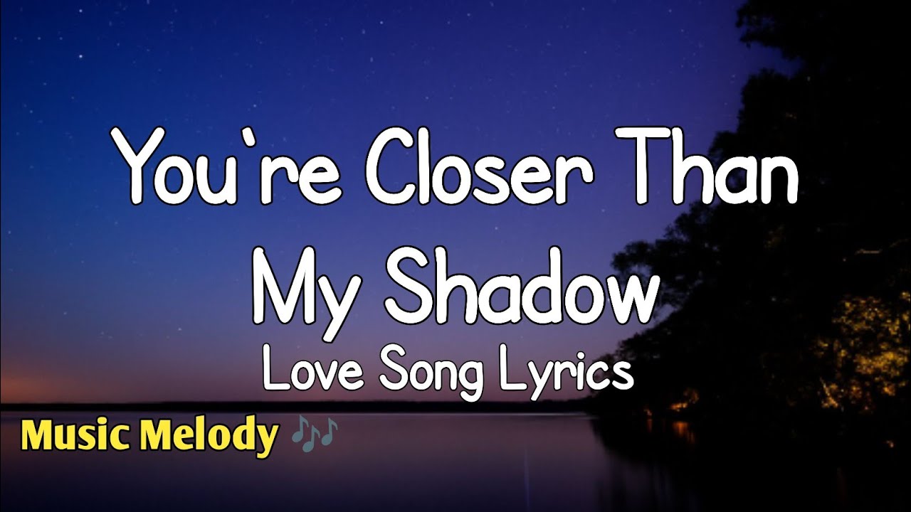 You're Closer Than My Shadow - Romantic Love Song (Lyrics) 😚