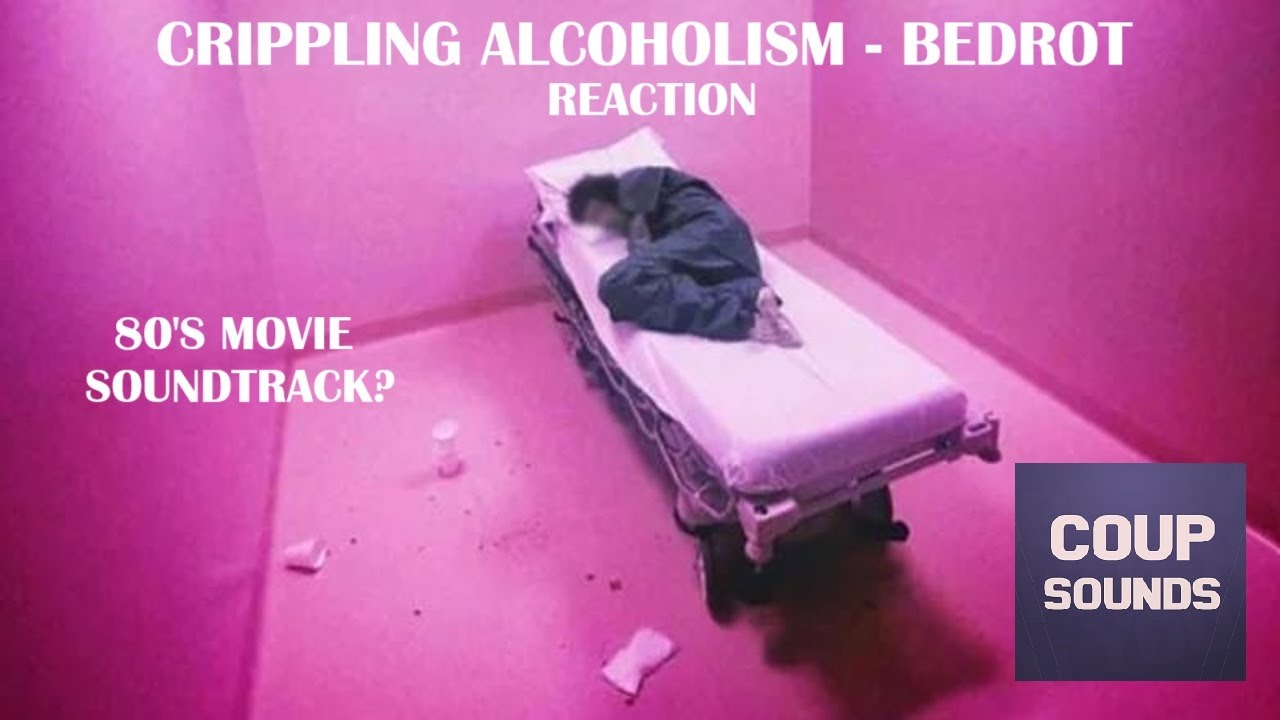 Crippling Alcoholism - bedrot (reaction)