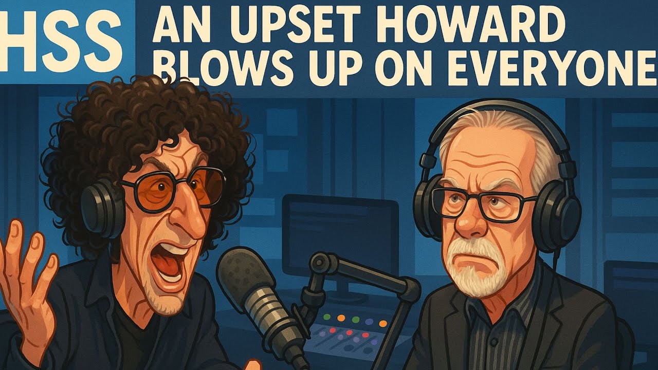 HSS An Upset Howard Blows Up On Everyone- howard sten show