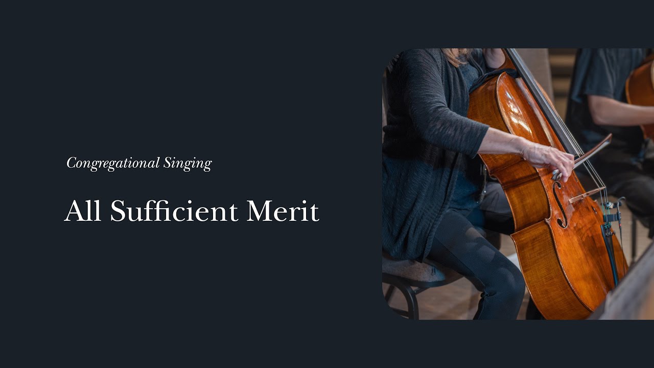 All Sufficient Merit | Psalms, Hymns and Spiritual Songs Vol. 1