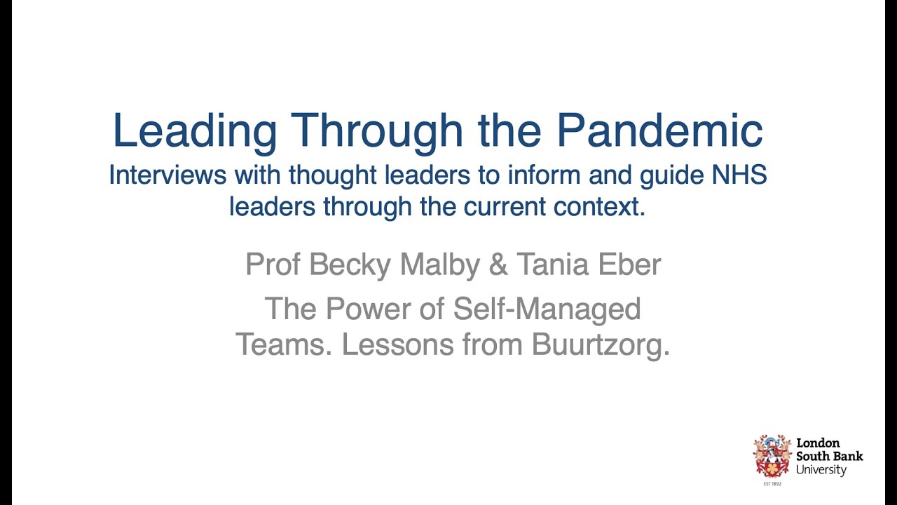 leading through the pandemic  Self managed teams. Lessons from Buurtzorg.