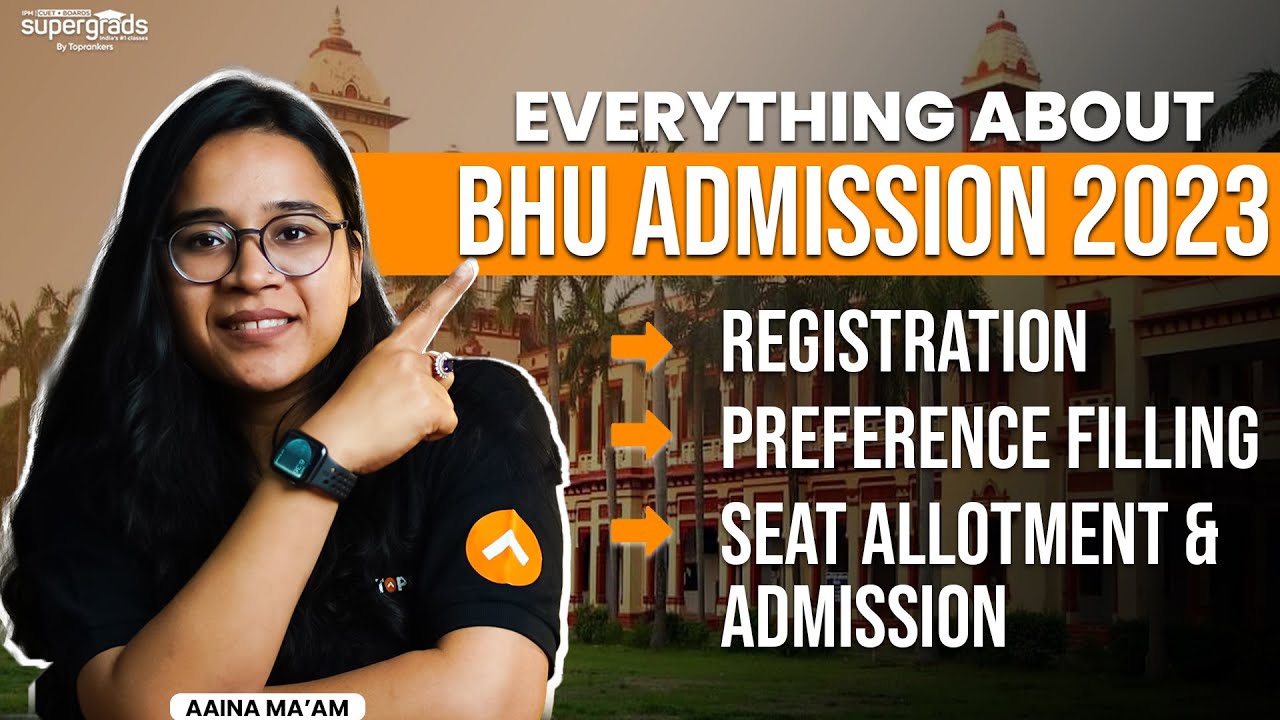 Everything About BHU Admission 2023 | Registration, Preference Filling, Seat Allotment & Admission