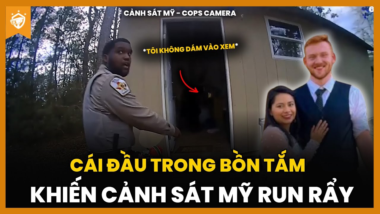 Cảnh S&aacute;t Mỹ Run Rẩy Khi Ph&aacute;t Hiện C&aacute;i Đầu C&ocirc; D&acirc;u Trong Bồn Tắm