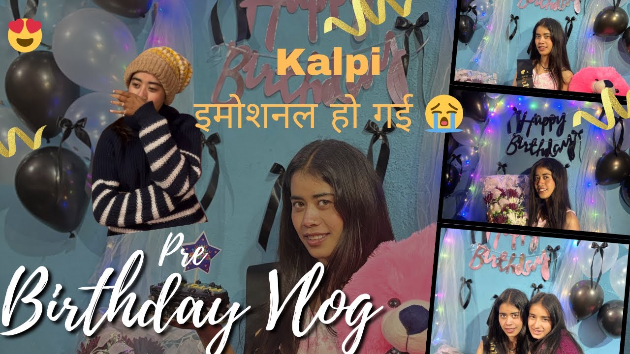 PRE BIRTHDAY SURPRISE DIAA KALPI KO❤️| SHE GOT EMOTIONAL 😭🥹| | kajal bohra 03