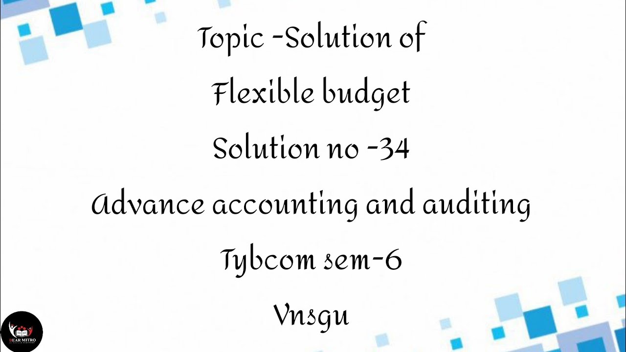 @dearmitroo SOLUTION OF FLEXIBLE BUDGET, SOLUTION NO -34, TYBCOM SEM-6,VNSGU