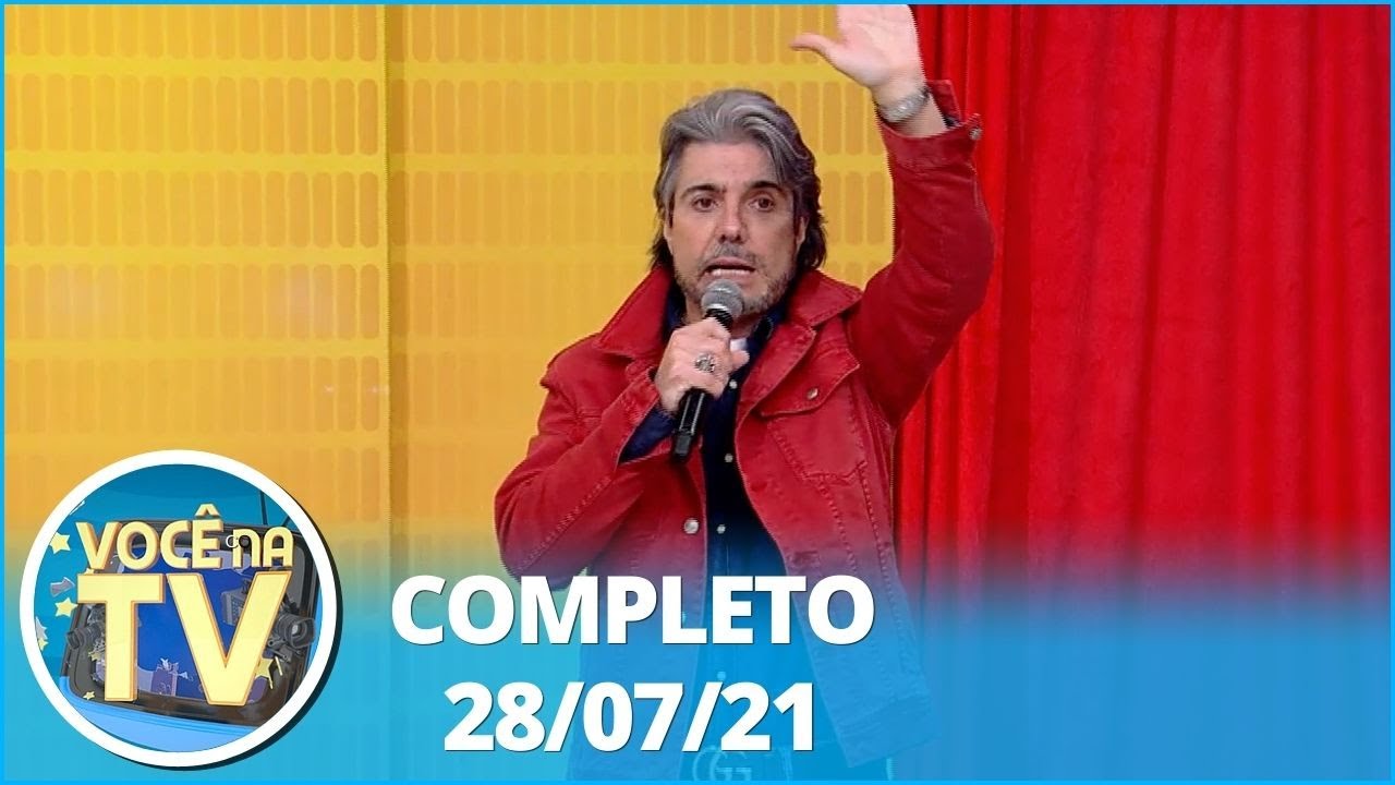 Você na TV (28/07/21) | Completo