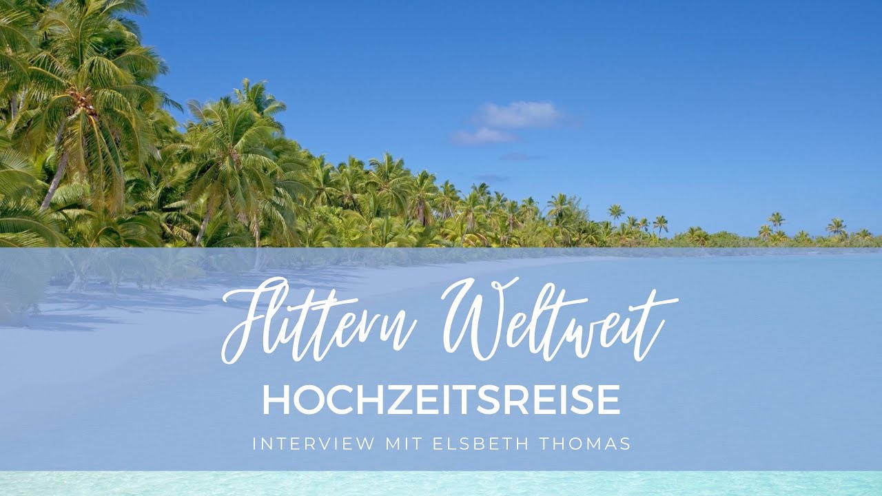 Flitterwochen | Hochzeitsreise | Flittern Weltweit