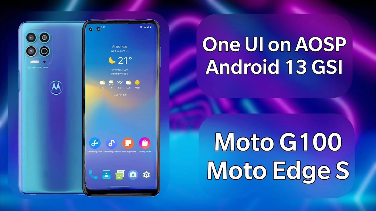 Installed One UI GSI on AOSP Android 13 on Moto G100