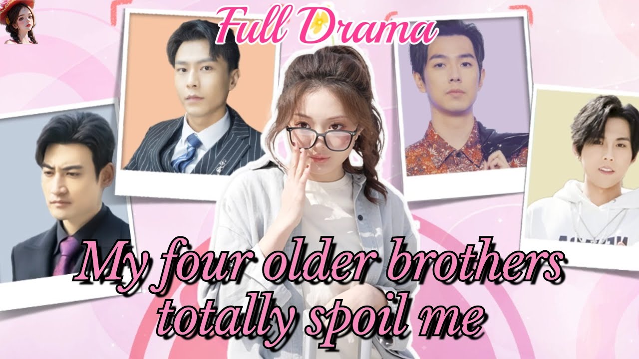 【English drama】💕《My four older brothers totally spoil me》❤️#drama