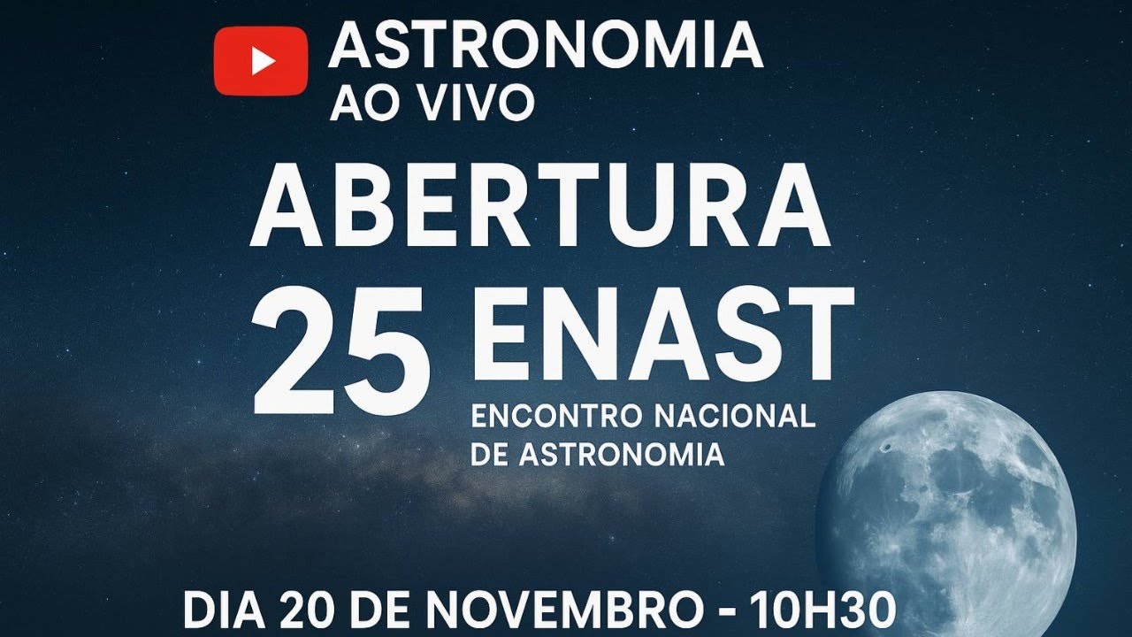 Abertura - 25 ENAST - Encontro Nacional de Astronomia.