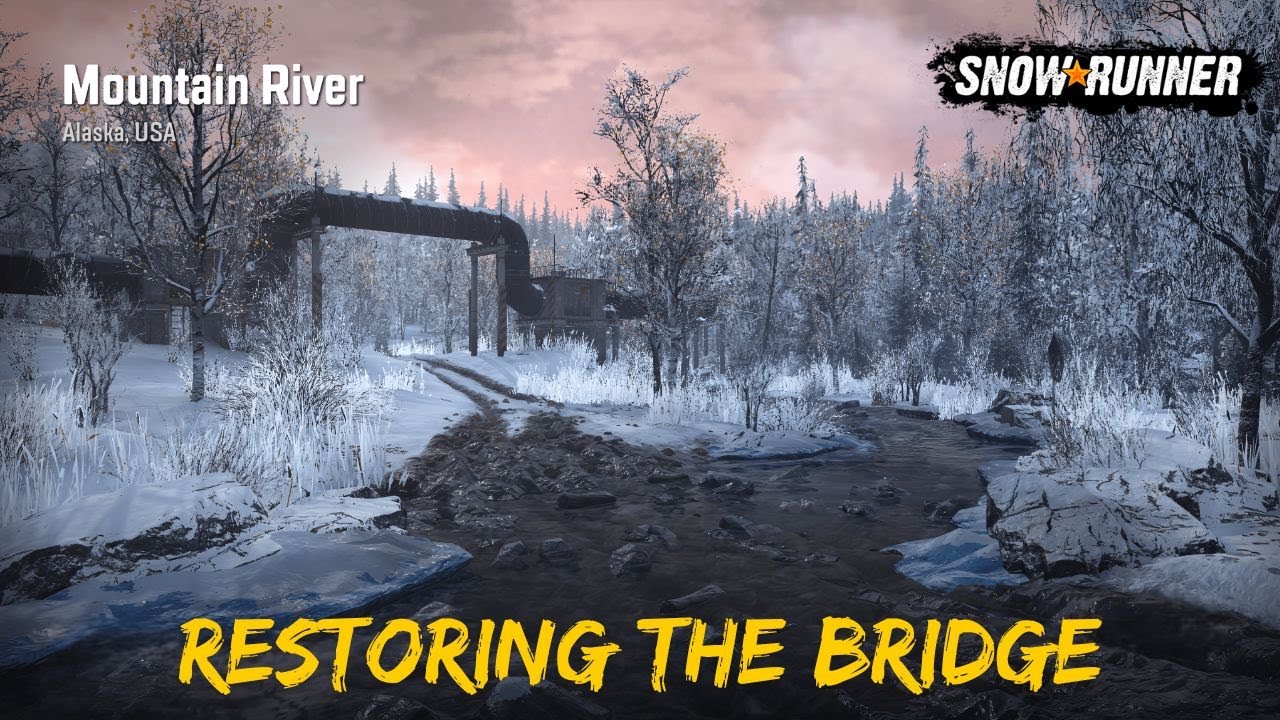 SnowRunner | Restoring The Bridge | Mountain River Alaska, USA