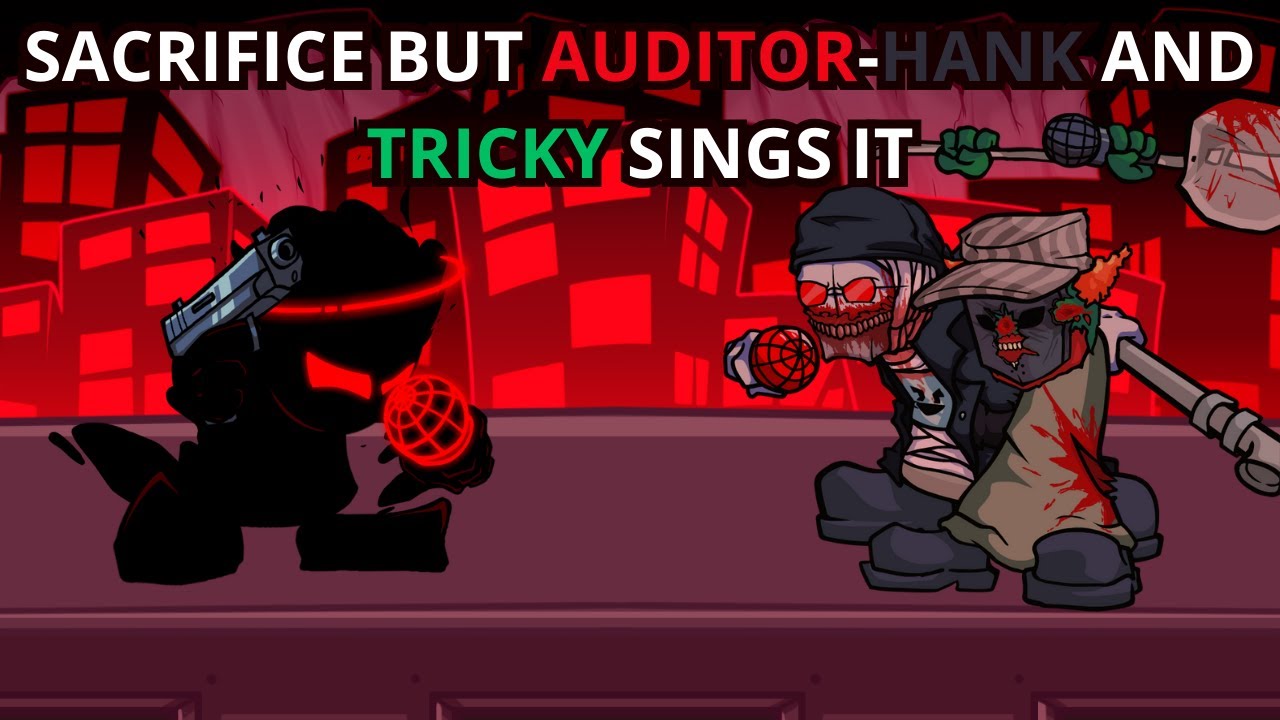 FNF Sacrifice But Auditor-Hank And Tricky Sings It 🎶🎶 ❤