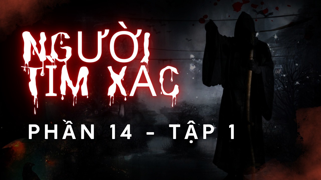 TRUYỆN MA CÓ THẬT || PHẦN 14 - TẬP 1 - NGƯỜI TÌM XÁC || DUN MAMA