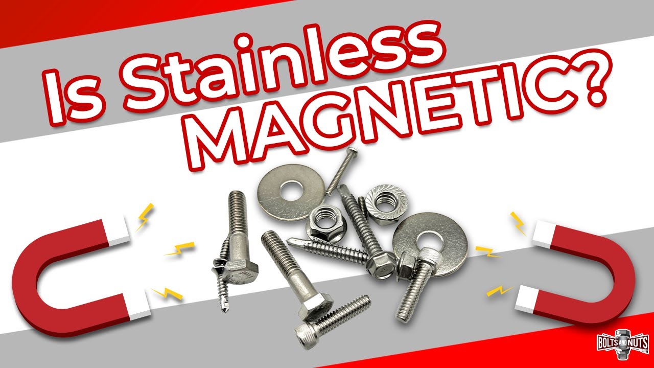Are Stainless Steel Fasteners Magnetic?