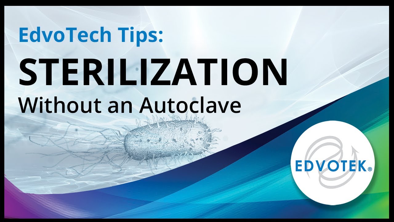 EdvoTech Tips: Sterilization without an Autoclave