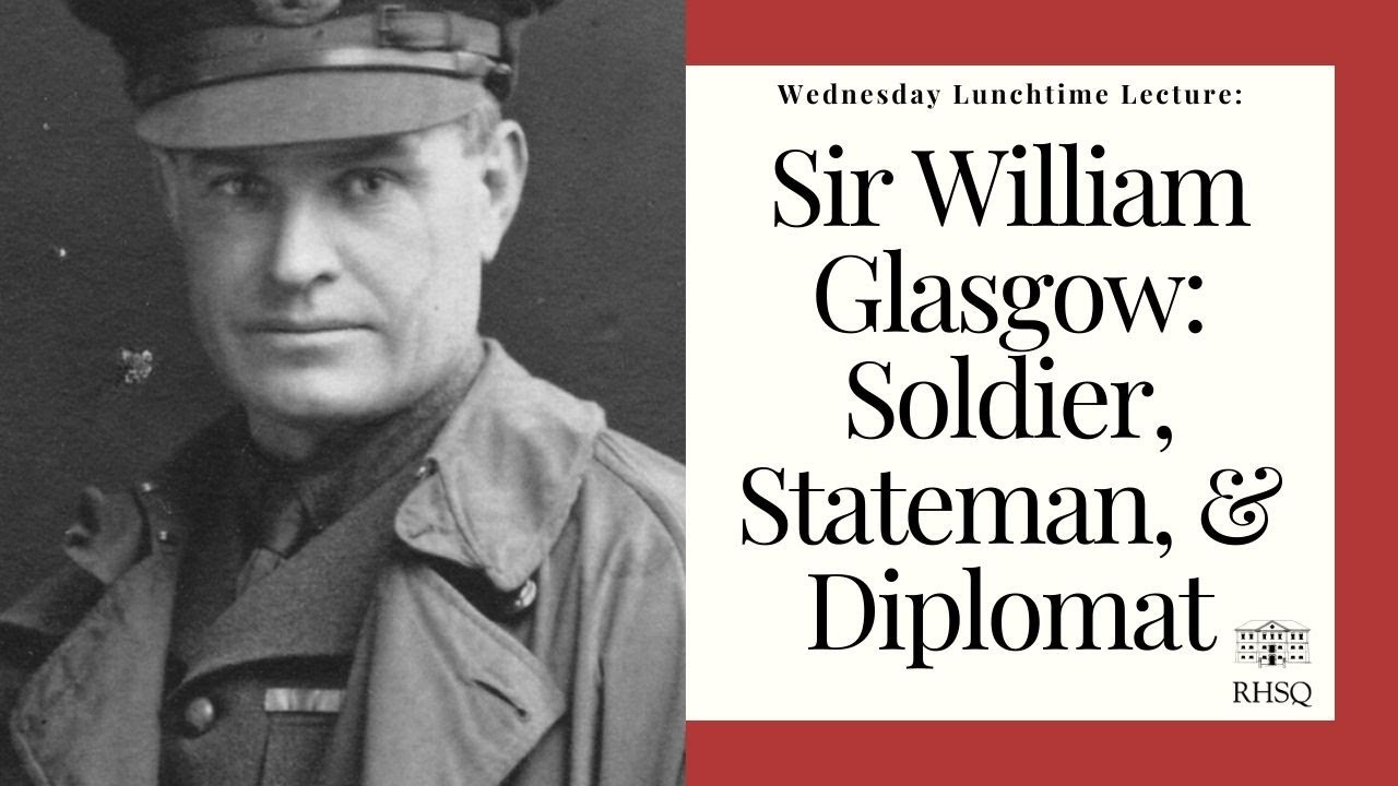 Sir William Glasgow: Soldier, Stateman, and Diplomat in Queensland [June 2024]