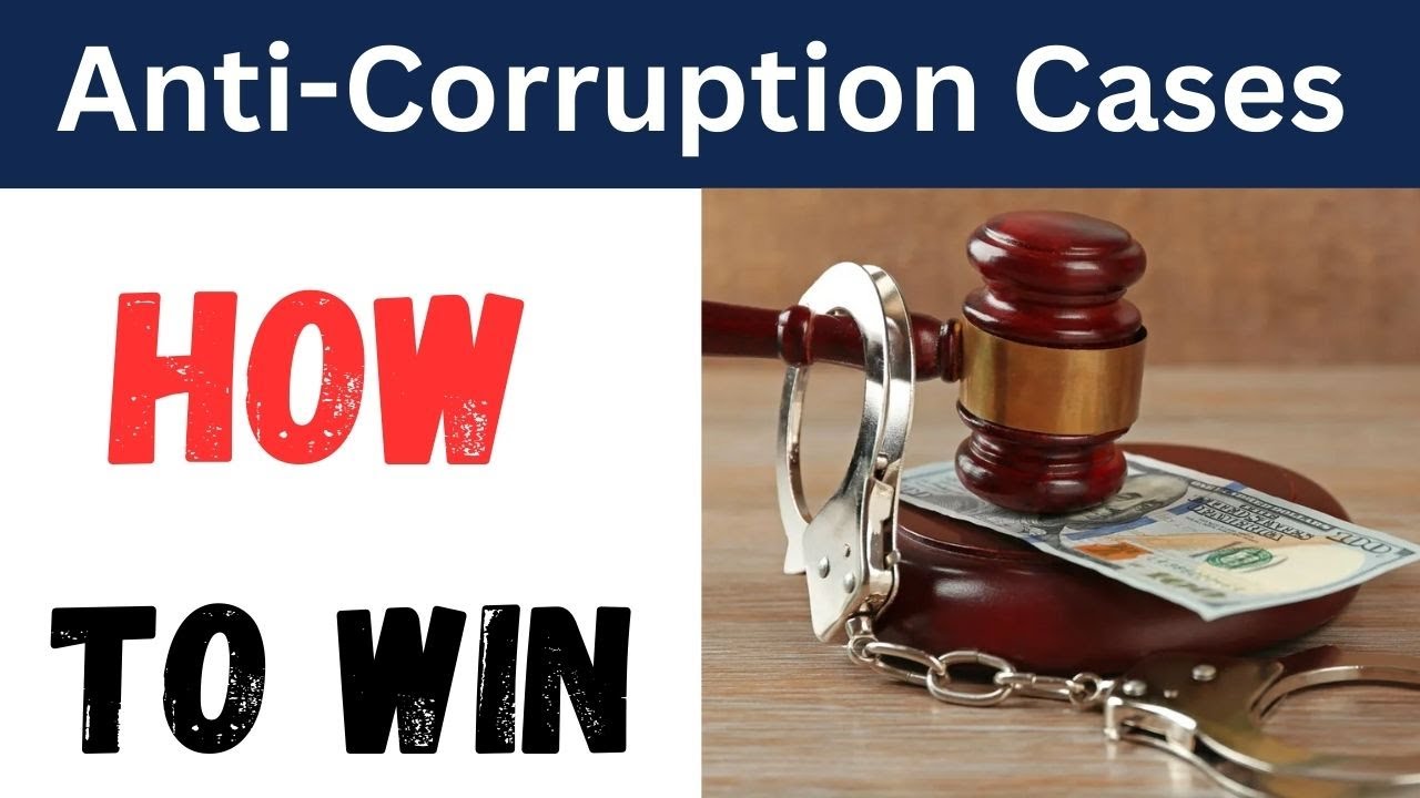 How to Successfully Prove and Win an Anti-Corruption Case I Key Legal Strategies & Requirements