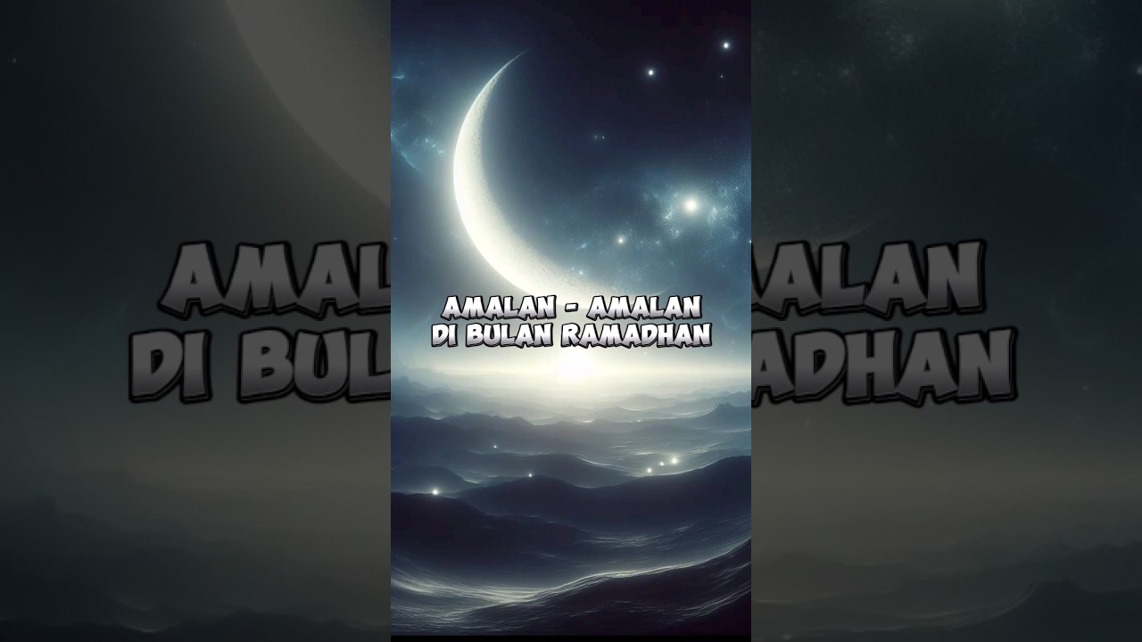 Amalan - amalan dibulan ramadhan #amalanringan #ramadhan #amalanramadhan