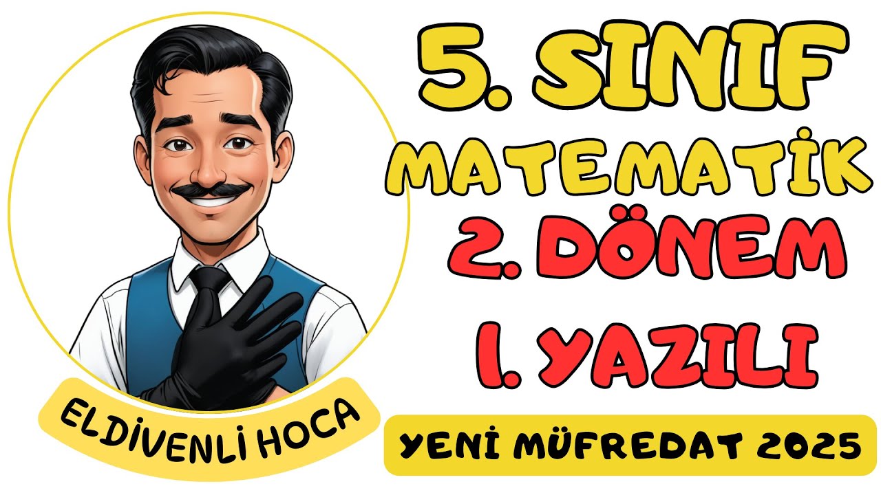 5.Sınıf Matematik 2.Dönem 1.Yazılı - Eldivenli Hoca (2025 Yeni Müfredat)