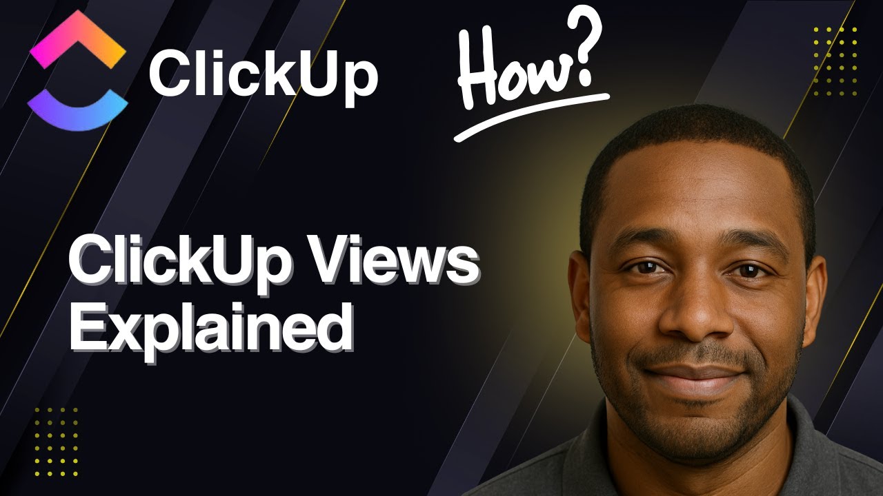 ClickUp Views Explained | Full Guide (2025 Tutorial)